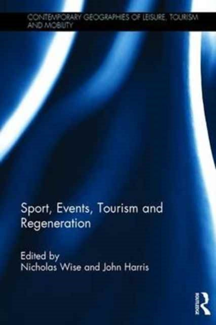 Book cover of: Sport, Events, Tourism and Regeneration. By: Nicholas Wise