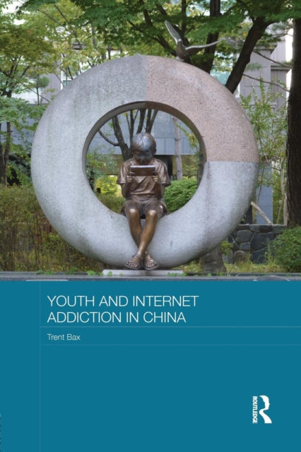 Book cover of: Youth and Internet Addiction in China. By: Trent Bax