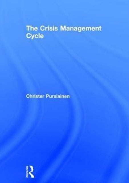 Book cover of: Crisis Management Cycle. By: Christer Pursiainen