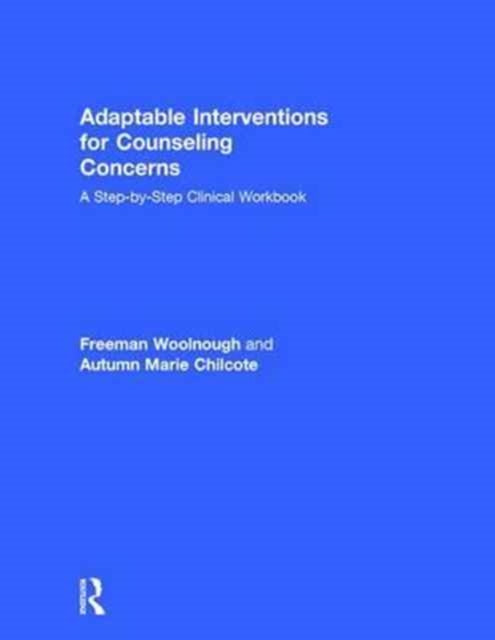 Book cover of: Adaptable Interventions for Counseling Concerns. By: Freeman Woolnough