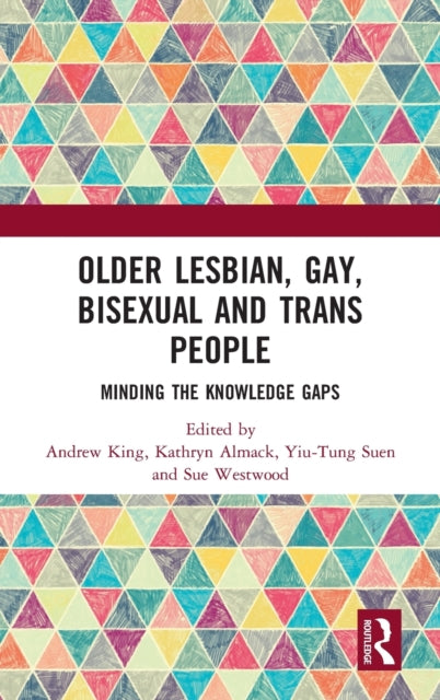Book cover of: Older Lesbian, Gay, Bisexual and Trans People. By: Andrew King