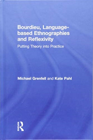 Bourdieu, Language-based Ethnographies and Reflexivity