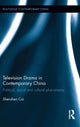 Book cover of: Television Drama in Contemporary China. By: Shenshen Cai