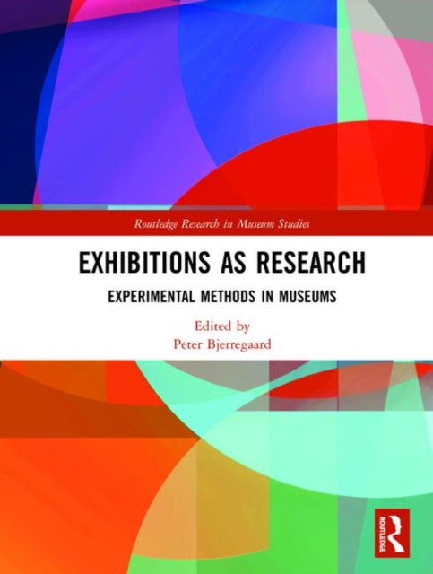 Book cover of: Exhibitions as Research. By: Peter Bjerregaard