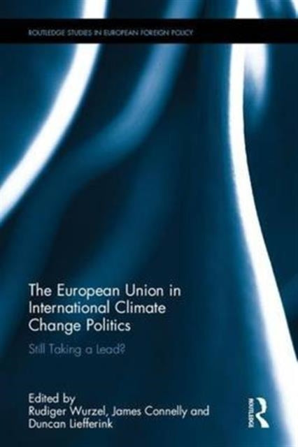 Book cover of: European Union in International Climate Change Politics. By: James Connelly