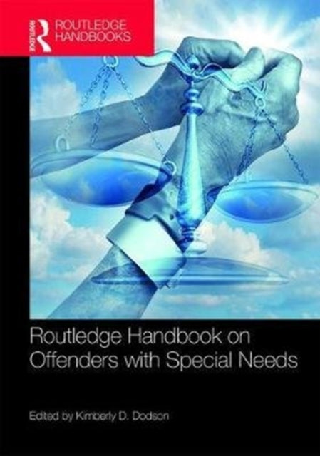 Book cover of: Routledge Handbook on Offenders with Special Needs. By: Kimberly D. Dodson