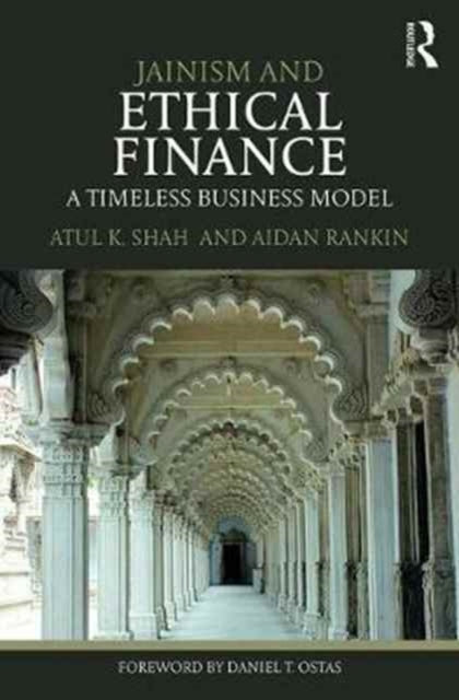 Book cover of: Jainism and Ethical Finance. By: Atul K. Shah