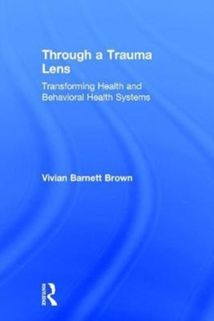 Book cover of: Through a Trauma Lens. By: Vivian Barnett Brown