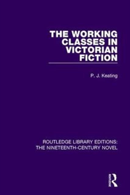 Book cover of: Working-Classes in Victorian Fiction. By: P.J. Keating