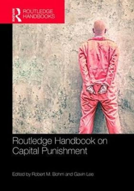 Book cover of: Routledge Handbook on Capital Punishment. By: Robert M. Bohm