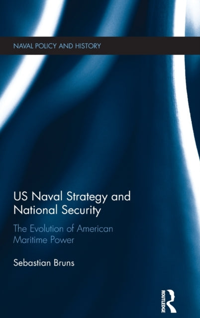 Book cover of: US Naval Strategy and National Security. By: Sebastian Bruns