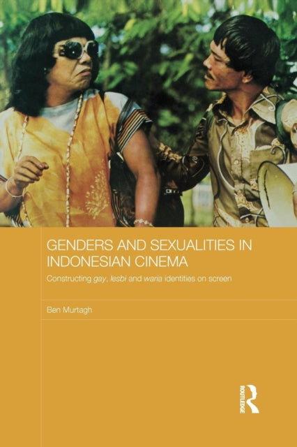 Book cover of: Genders and Sexualities in Indonesian Cinema. By: Ben Murtagh