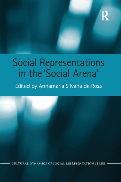 Book cover of: Social Representations in the 'Social Arena'. By: Annamaria Silvana de Rosa
