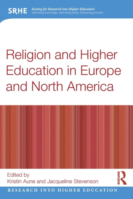 Book cover of: Religion and Higher Education in Europe and North America. By: Kristin Aune