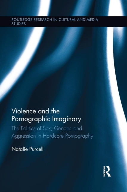 Book cover of: Violence and the Pornographic Imaginary. By: Natalie Purcell