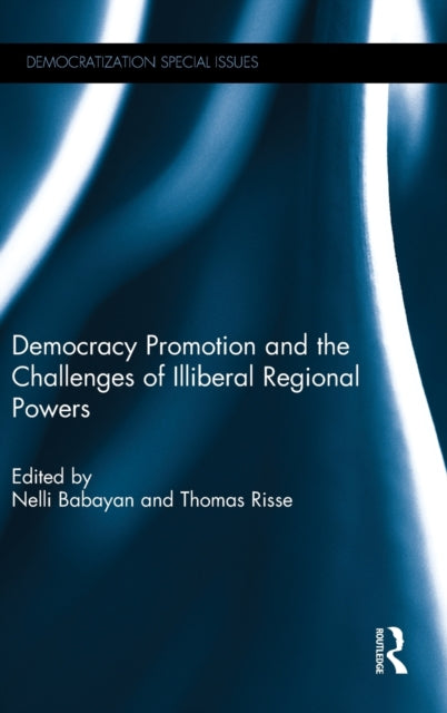 Book cover of: Democracy Promotion and the Challenges of Illiberal Regional Powers. By: Nelli Babayan