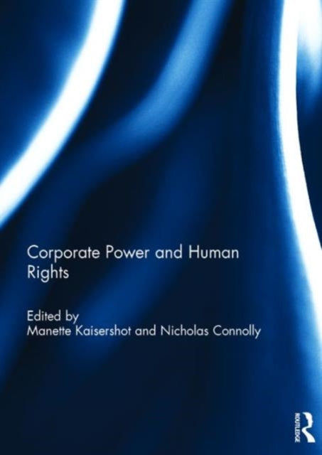 Book cover of: Corporate Power and Human Rights. By: Manette Kaisershot