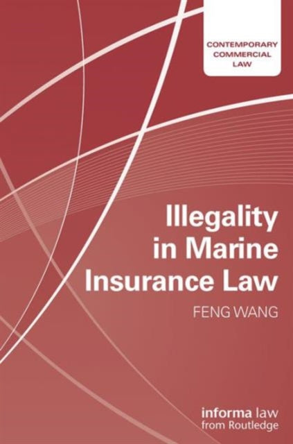 Book cover of: Illegality in Marine Insurance Law. By: Feng Wang