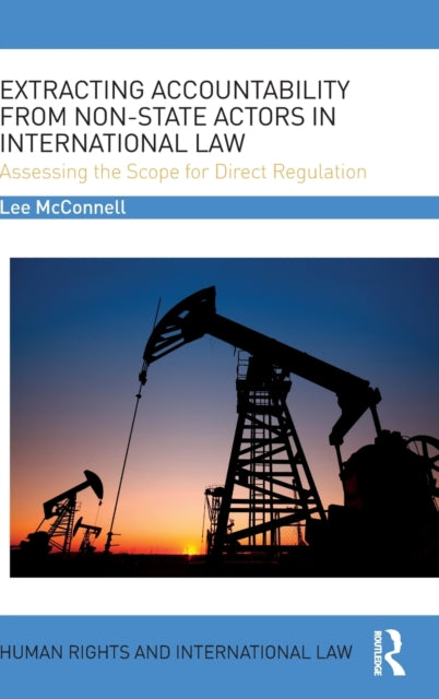 Book cover of: Extracting Accountability from Non-State Actors in International Law. By: Lee James McConnell