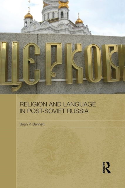 Book cover of: Religion and Language in Post-Soviet Russia. By: Brian P. Bennett