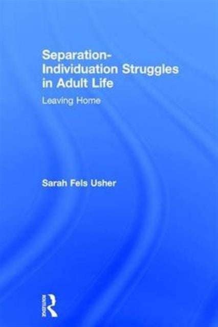 Book cover of: Separation-Individuation Struggles in Adult Life. By: Sarah Fels Usher