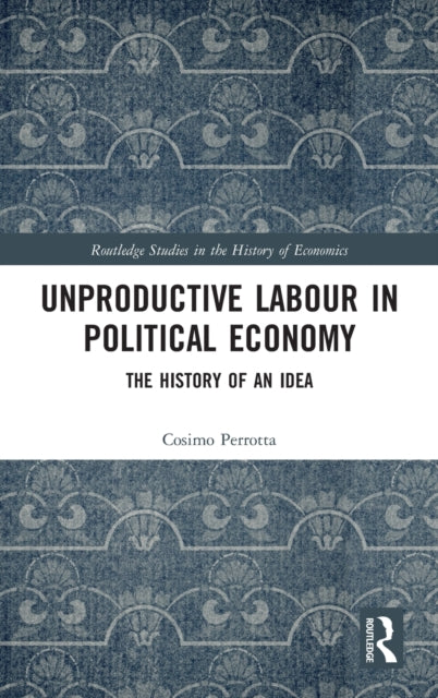 Book cover of: Unproductive Labour in Political Economy. By: Cosimo Perrotta