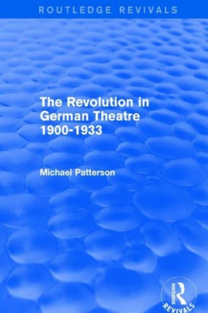 Book cover of: Revolution in German Theatre 1900-1933 (Routledge Revivals). By: Michael Patterson