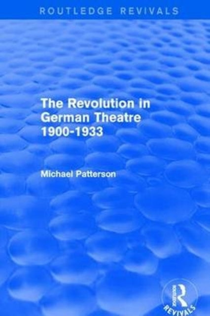 Book cover of: Revolution in German Theatre 1900-1933 (Routledge Revivals). By: Michael Patterson