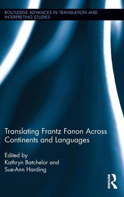 Book cover of: Translating Frantz Fanon Across Continents and Languages. By: Kathryn Batchelor