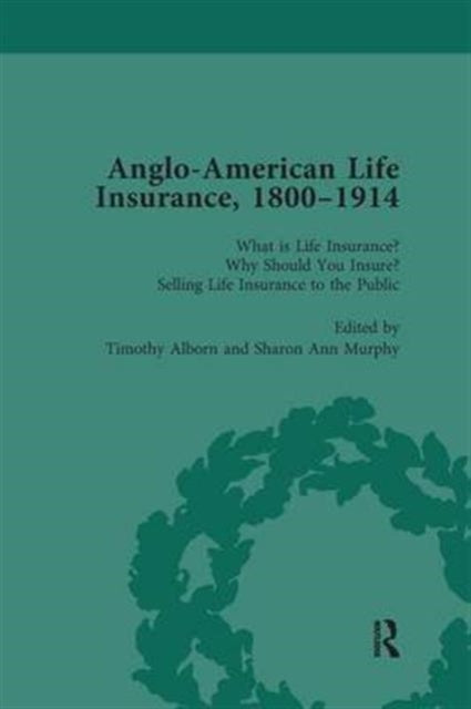Book cover of: Anglo-American Life Insurance, 1800-1914 Volume 1. By: Timothy Alborn