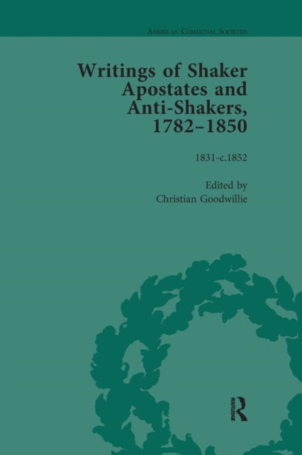 Book cover of: Writings of Shaker Apostates and Anti-Shakers, 1782–1850 Vol 3. By: Christian Goodwillie