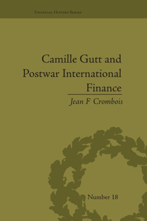 Camille Gutt and Postwar International Finance