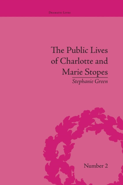 Book cover of: Public Lives of Charlotte and Marie Stopes. By: Stephanie Green