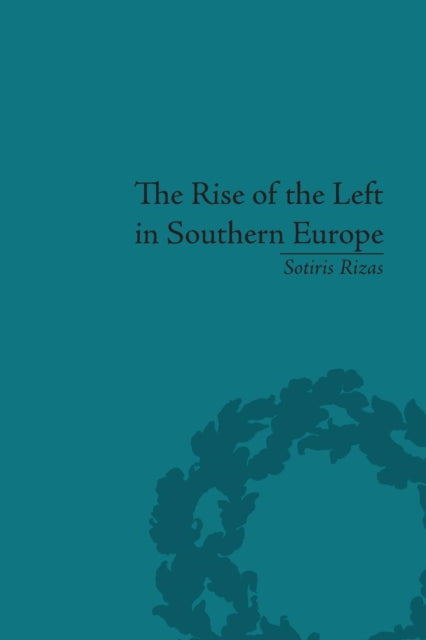 Book cover of: Rise of the Left in Southern Europe. By: Sotiris Rizas