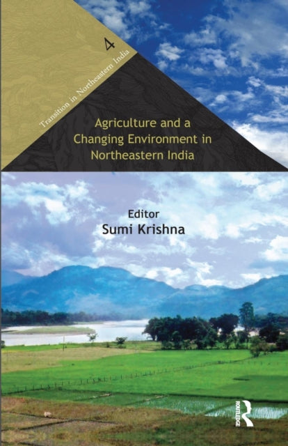Book cover of: Agriculture and a Changing Environment in Northeastern India. By: Sumi Krishna