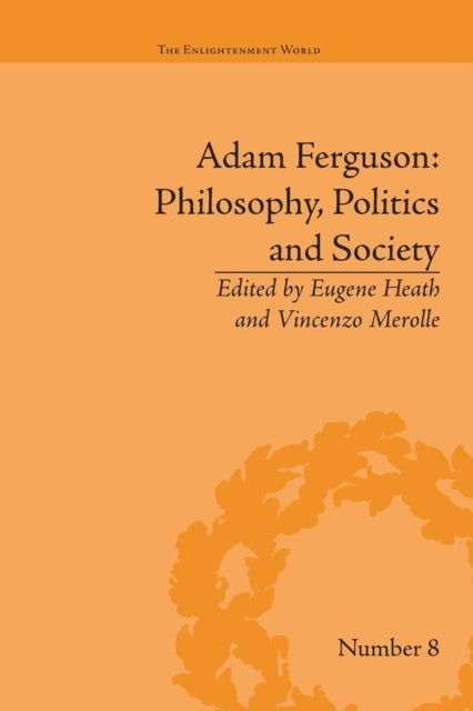 Book cover of: Adam Ferguson: Philosophy, Politics and Society. By: Eugene Heath
