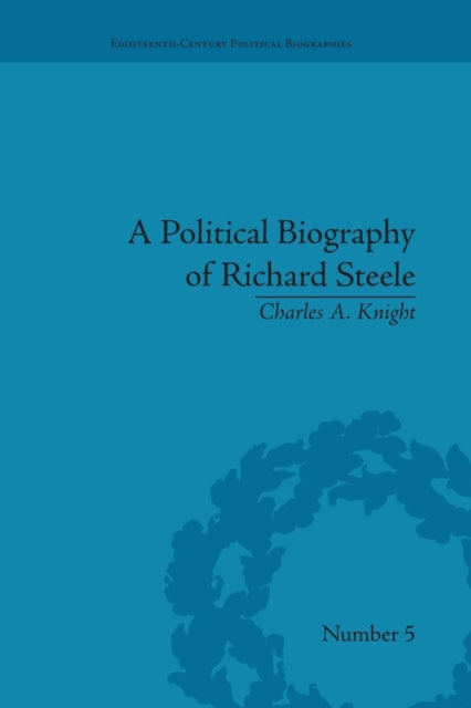 Book cover of: Political Biography of Richard Steele. By: Charles A. Knight