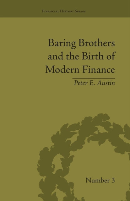 Book cover of: Baring Brothers and the Birth of Modern Finance. By: Peter E. Austin