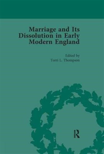 Book cover of: Marriage and Its Dissolution in Early Modern England, Volume 2. By: Torri L. Thompson
