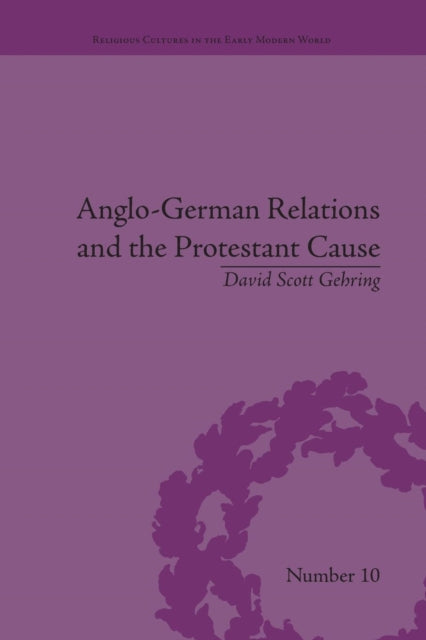 Book cover of: Anglo-German Relations and the Protestant Cause. By: David Gehring