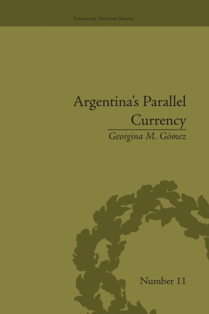 Book cover of: Argentina's Parallel Currency. By: Georgina M. Gomez