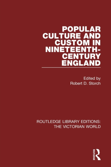 Book cover of: Popular Culture and Custom in Nineteenth-Century England. By: Robert D. Storch