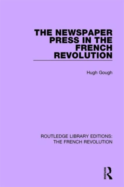 Book cover of: Newspaper Press in the French Revolution. By: Hugh Gough