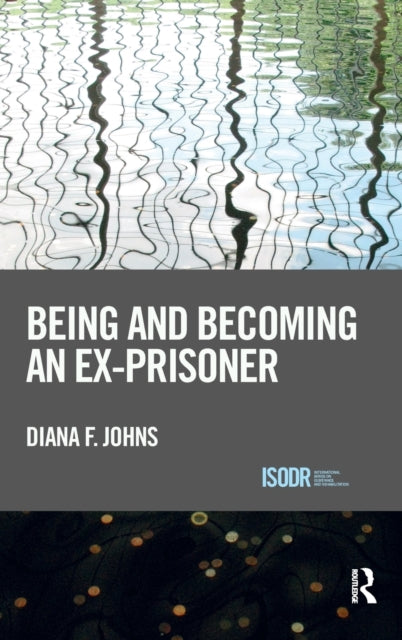 Book cover of: Being and Becoming an Ex-Prisoner. By: Diana F. Johns