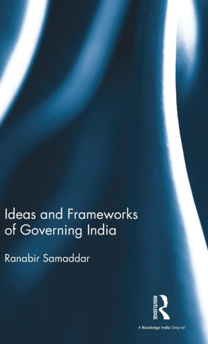 Ideas and Frameworks of Governing India