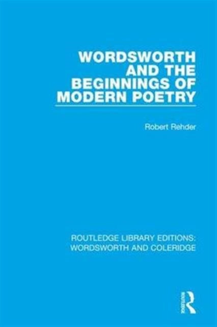 Book cover of: Wordsworth and Beginnings of Modern Poetry. By: Robert Rehder