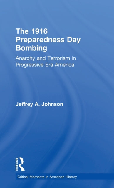 Book cover of: 1916 Preparedness Day Bombing. By: Jeffrey A. Johnson