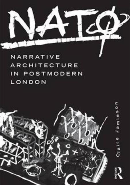 Book cover of: NATØ: Narrative Architecture in Postmodern London. By: Claire Jamieson