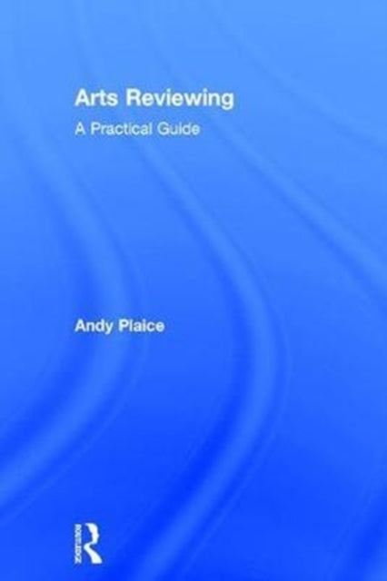 Book cover of: Arts Reviewing. By: Andrew Plaice