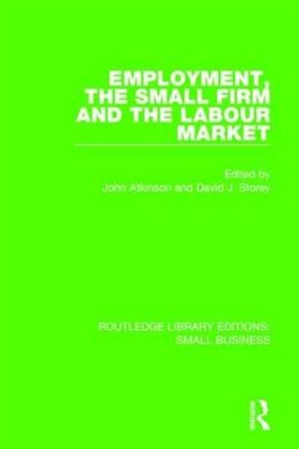 Employment, the Small Firm and the Labour Market